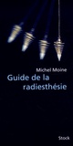 Michel Moine - Guide de la radiesthésie.