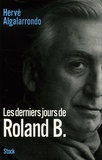 Hervé Algalarrondo - Les derniers jours de Roland B..