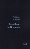Philippe Routier - Le veilleur de Britannia.