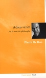 Pierre De Roo - Adieu vérité - Ou la ruse du philosophe.