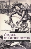Philippe Oriol - L'histoire de l'Affaire Dreyfus - Tome 1, L'affaire du capitaine Dreyfus, 1894-1897.