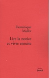 Dominique Muller - Lire la notice et vivre ensuite.