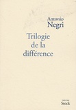 Toni Negri - Trilogie de la différence.