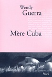 Wendy Guerra - Mère Cuba.