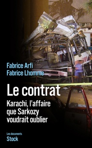 Fabrice Lhomme et Fabrice Arfi - Le contrat - Karachi, l'affaire que Sarkozy voudrait oublier.
