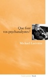 Michael Larivière - Que font vos psychanalystes ?.