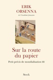 Erik Orsenna - Petit précis de mondialisation - Tome 3, Sur la route du papier.