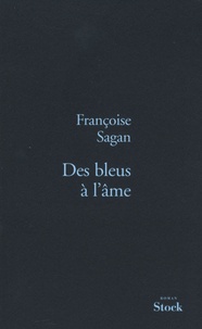 Françoise Sagan - Des bleus à l'âme.