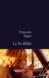 Françoise Sagan - Le lit défait.