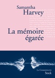 Samantha Harvey - La mémoire égarée.