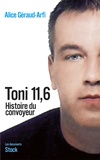 Alice Géraud - Toni 11.6 - Histoire du convoyeur.