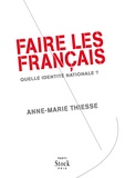 Anne-Marie Thiesse - Faire les Français - Quelle identité nationale ?.