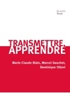 Marie-Claude Blais et Marcel Gauchet - Transmettre, apprendre.