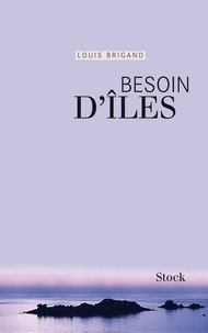 Louis Brigand - Besoin d'îles.