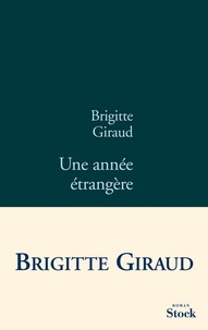 Brigitte Giraud - Une année étrangère.