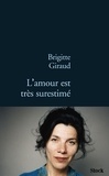 Brigitte Giraud - L'amour est très surestimé.