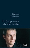 François Taillandier - Il n'y a personne dans les tombes.