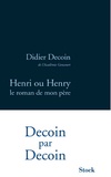 Didier Decoin - Henri ou Henry, le roman de mon père.