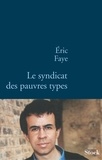 Eric Faye - Le syndicat des pauvres types.