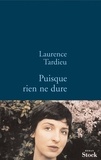 Laurence Tardieu - Puisque rien ne dure.