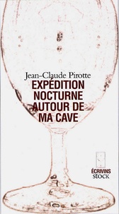 Jean-Claude Pirotte - Expédition nocturne autour de ma cave.