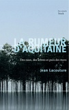 Jean Lacouture - La rumeur d'Aquitaine.