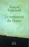 François Emmanuel - Le sentiment du fleuve.