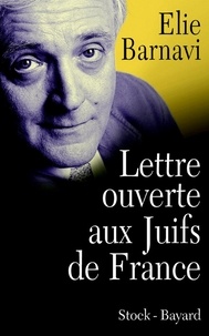 Elie Barnavi - Lettre ouverte aux Juifs de France.