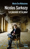 Marie-Eve Malouines - Nicolas Sarkozy - Le pouvoir et la peur.
