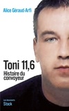 Alice Géraud - Toni 11,6 - Histoire du convoyeur.