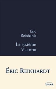 Eric Reinhardt - Le système Victoria.