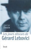Jean-Luc Douin - Les jours obscurs de Gérard Lebovici.
