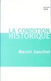 Marcel Gauchet - La condition historique.