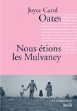 Joyce Carol Oates - Nous étions les Mulvaney.