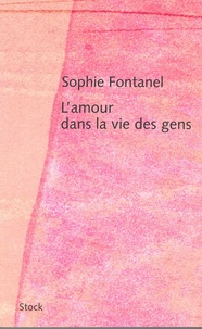Sophie Fontanel - L'amour dans la vie des gens.