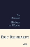 Eric Reinhardt - Elisabeth ou l'équité.