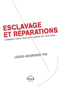 Louis-Georges Tin - Esclavage et réparations.