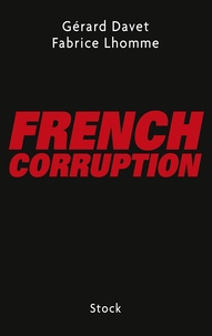 Fabrice Lhomme et Gérard Davet - French corruption.