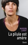 Marion Larat - La pilule est amère.