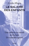 Cécile Allegra - Le salaire des enfants - Une enfance au travail en Europe. Un scandale ignoré.
