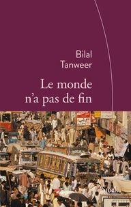 Bilal Tanweer - Le monde n'a pas de fin.