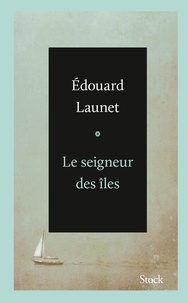 Edouard Launet - Le seigneur des îles.