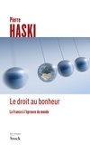 Pierre Haski - Le droit au bonheur - La France à l'épreuve du monde.