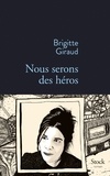 Brigitte Giraud - Nous serons des héros.