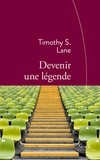 Timothy-S Lane - Devenir une légende.