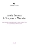 Francine Best et Bruno Blanckeman - Annie Ernaux : le Temps et la mémoire - Colloque de Cerisy.