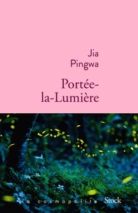 Jia Pingwa - Portée-la-Lumière.