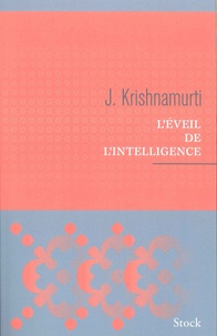 Jiddu Krishnamurti - L'éveil de l'intelligence.