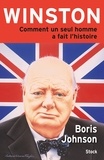 Boris Johnson - Winston - Comment un seul homme a fait l'histoire.