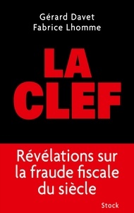 Fabrice Lhomme - La clef - Révélations sur la fraude fiscale du siècle.